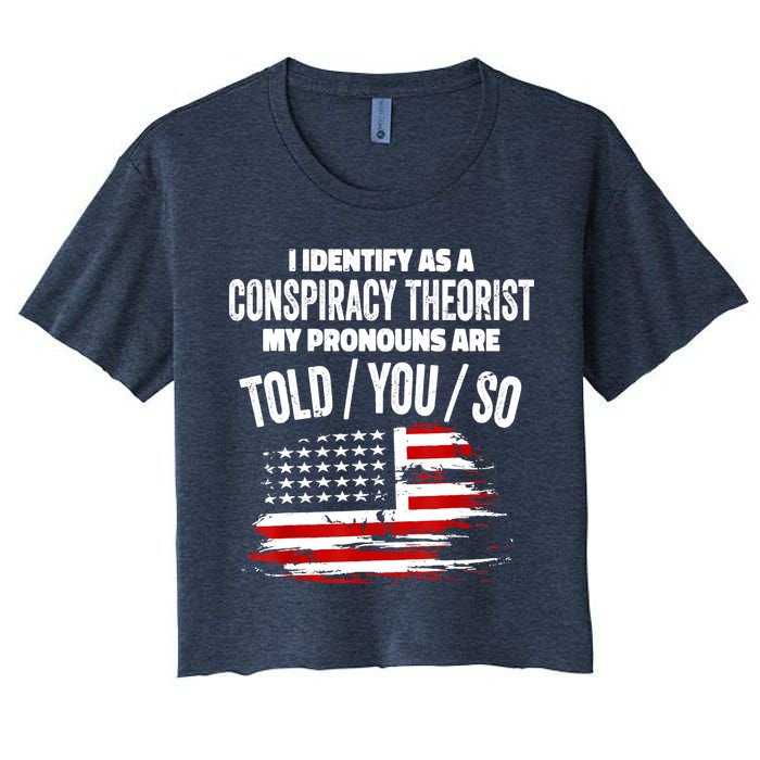I Identify As A Conspiracy Theorist Pronouns Are Told You So Crop Top