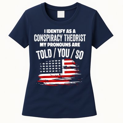 I Identify As A Conspiracy Theorist Pronouns Are Told You So Womens T-Shirt