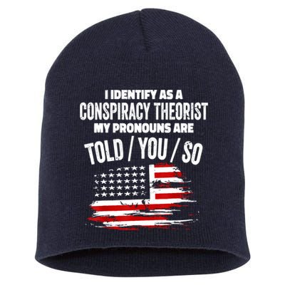 I Identify As A Conspiracy Theorist Pronouns Are Told You So Short Acrylic Beanie