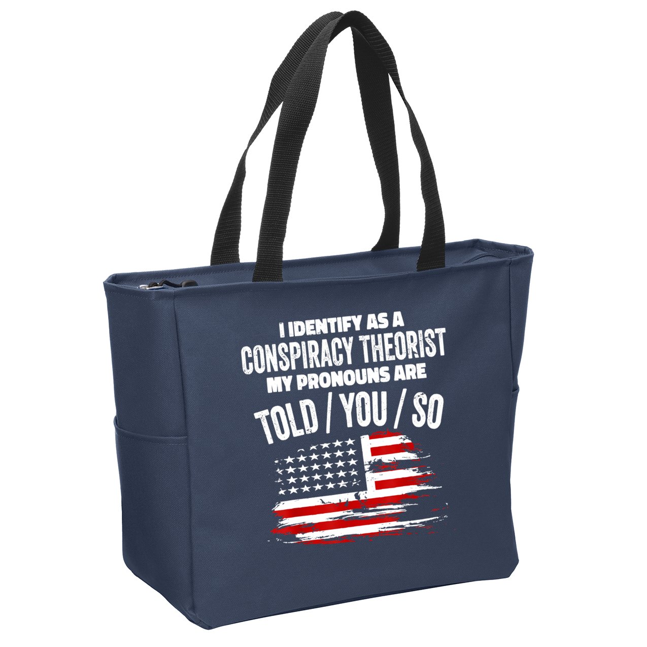 I Identify As A Conspiracy Theorist Pronouns Are Told You So Zip Tote Bag