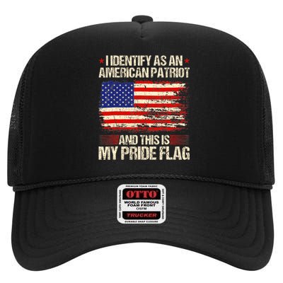 I Identify As An American Patriot This Is My Pride Flag High Crown Mesh Back Trucker Hat