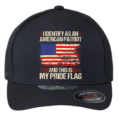 I Identify As An American Patriot This Is My Pride Flag Flexfit Unipanel Trucker Cap