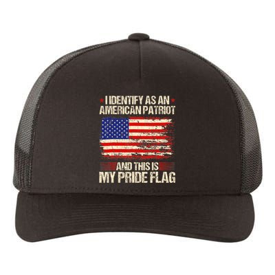 I Identify As An American Patriot This Is My Pride Flag Yupoong Adult 5-Panel Trucker Hat