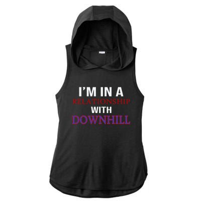 Im In A Relationship With Downhill Funny Gift Ladies PosiCharge Tri-Blend Wicking Draft Hoodie Tank