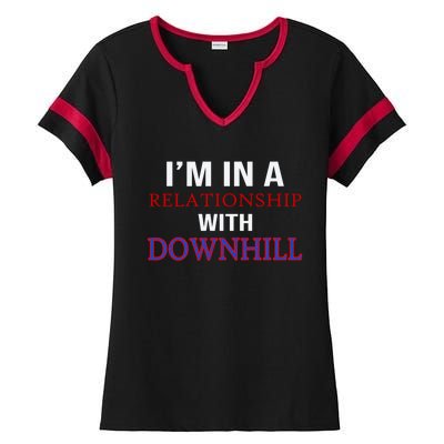 Im In A Relationship With Downhill Funny Gift Ladies Halftime Notch Neck Tee