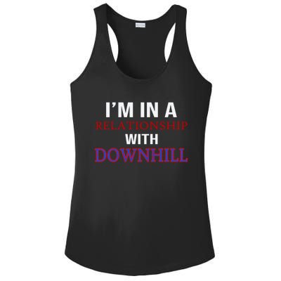 Im In A Relationship With Downhill Funny Gift Ladies PosiCharge Competitor Racerback Tank