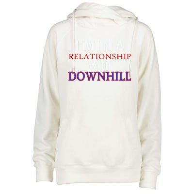 Im In A Relationship With Downhill Funny Gift Womens Funnel Neck Pullover Hood