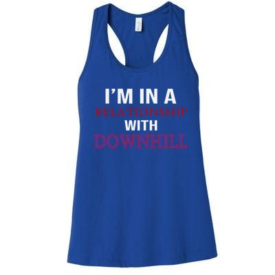 Im In A Relationship With Downhill Funny Gift Women's Racerback Tank