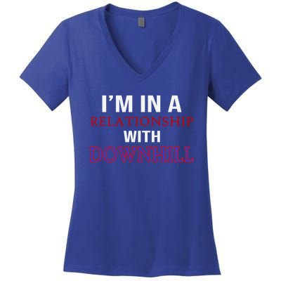 Im In A Relationship With Downhill Funny Gift Women's V-Neck T-Shirt