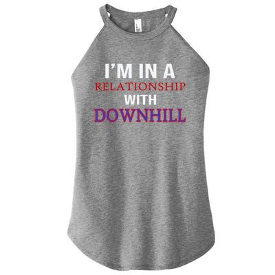 Im In A Relationship With Downhill Funny Gift Women's Perfect Tri Rocker Tank