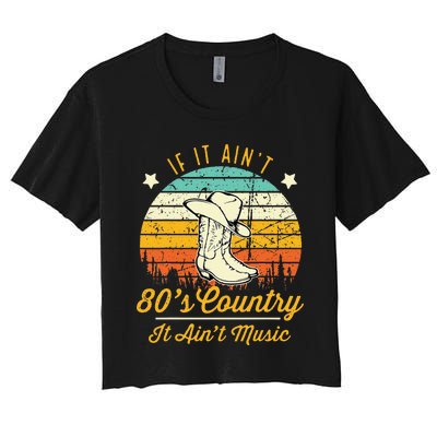 If It AinT 80s Country It AinT Music Women's Crop Top Tee