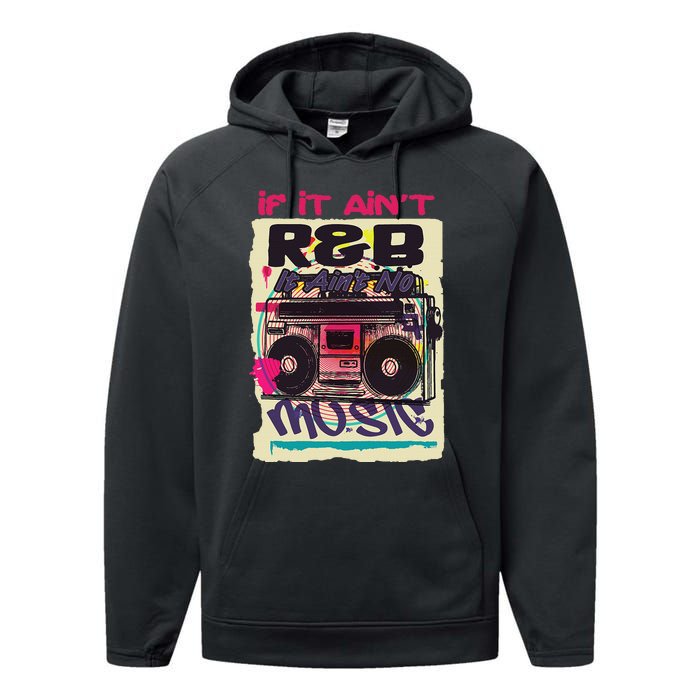 If It AinT R&B It AinT No Music 80s 90s Oldschool Graffiti Performance Fleece Hoodie