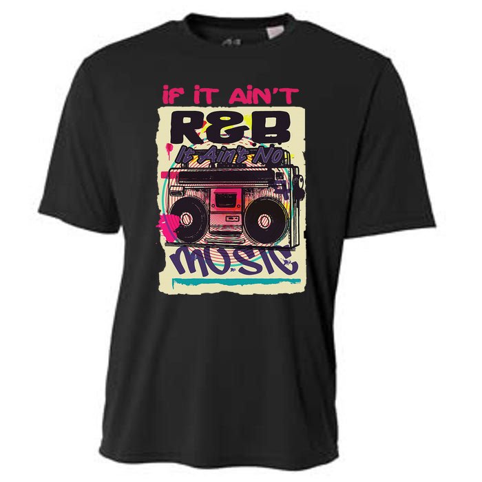 If It AinT R&B It AinT No Music 80s 90s Oldschool Graffiti Cooling Performance Crew T-Shirt