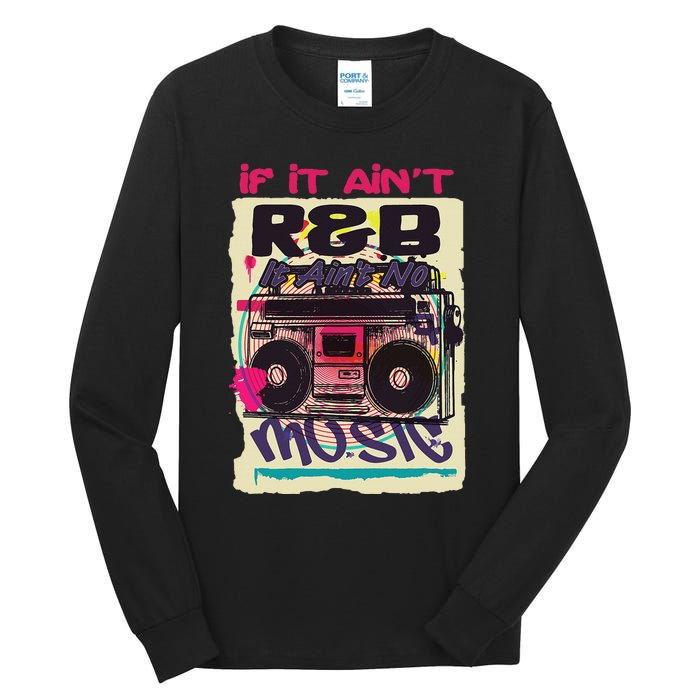 If It AinT R&B It AinT No Music 80s 90s Oldschool Graffiti Tall Long Sleeve T-Shirt