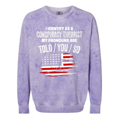 I identify As a Conspiracy Theorist Pronouns Are Told You So Colorblast Crewneck Sweatshirt