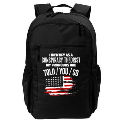 I identify As a Conspiracy Theorist Pronouns Are Told You So Daily Commute Backpack