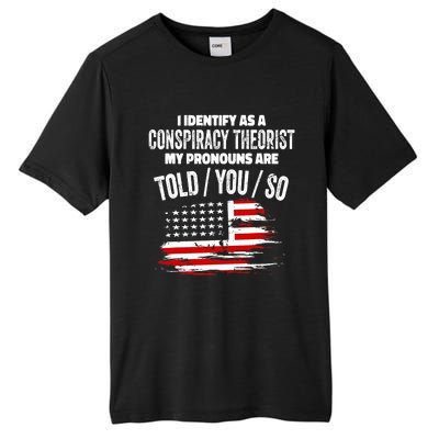 I identify As a Conspiracy Theorist Pronouns Are Told You So Tall Fusion ChromaSoft Performance T-Shirt