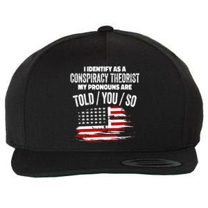 I identify As a Conspiracy Theorist Pronouns Are Told You So Wool Snapback Cap