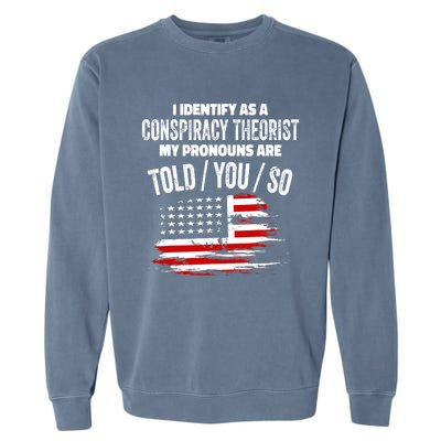 I identify As a Conspiracy Theorist Pronouns Are Told You So Garment-Dyed Sweatshirt