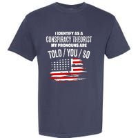 I identify As a Conspiracy Theorist Pronouns Are Told You So Garment-Dyed Heavyweight T-Shirt