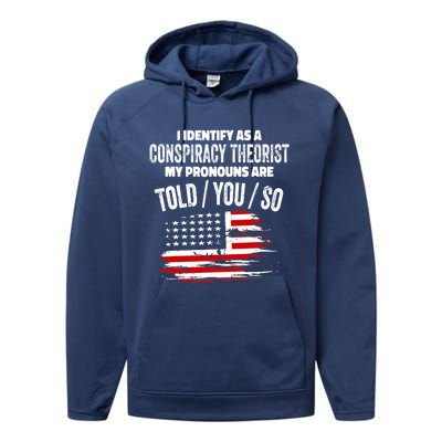 I identify As a Conspiracy Theorist Pronouns Are Told You So Performance Fleece Hoodie