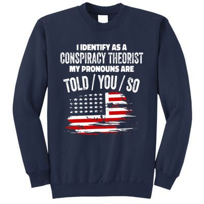 I identify As a Conspiracy Theorist Pronouns Are Told You So Sweatshirt