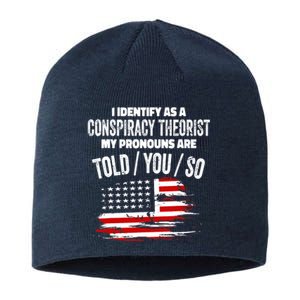 I identify As a Conspiracy Theorist Pronouns Are Told You So Sustainable Beanie