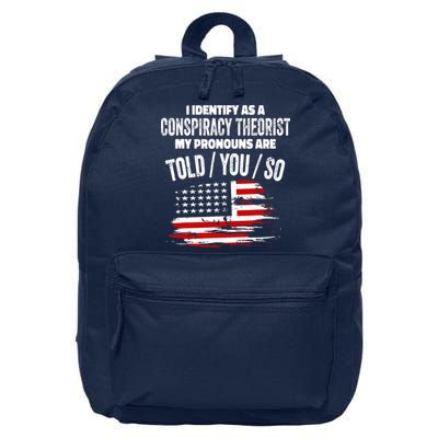 I identify As a Conspiracy Theorist Pronouns Are Told You So 16 in Basic Backpack
