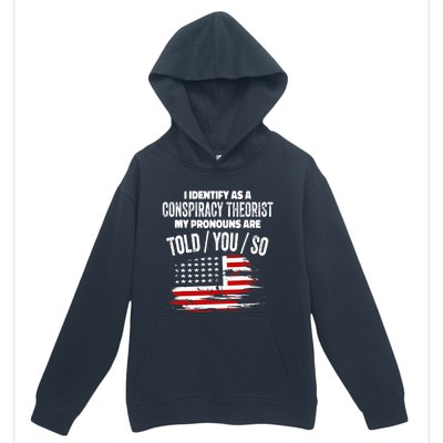 I identify As a Conspiracy Theorist Pronouns Are Told You So Urban Pullover Hoodie