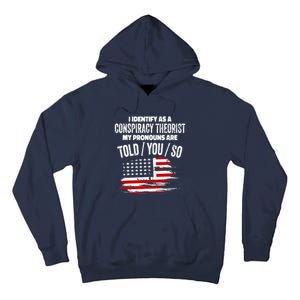 I identify As a Conspiracy Theorist Pronouns Are Told You So Tall Hoodie