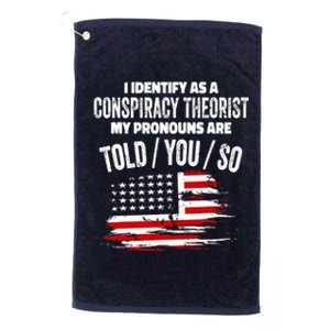 I identify As a Conspiracy Theorist Pronouns Are Told You So Platinum Collection Golf Towel