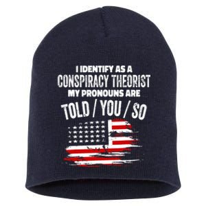 I identify As a Conspiracy Theorist Pronouns Are Told You So Short Acrylic Beanie