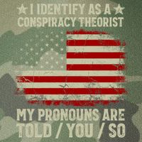 I Identify As A Conspiracy Theorist Pronouns Are Told You So Legacy Tie Dye Trucker Hat