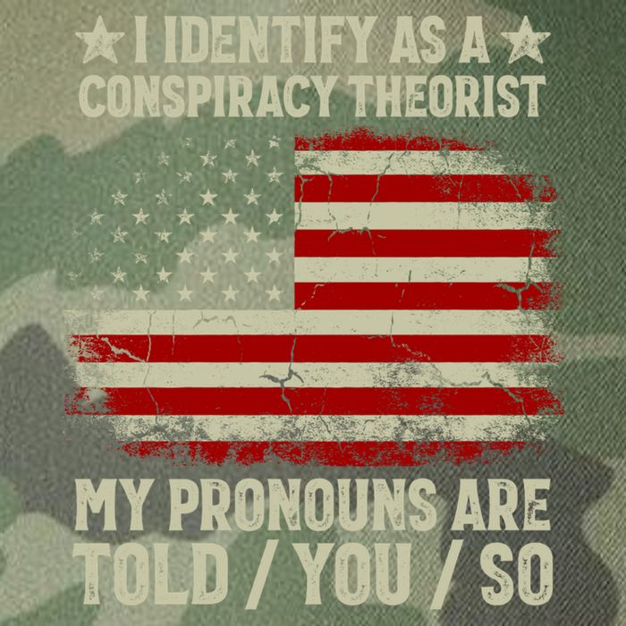 I Identify As A Conspiracy Theorist Pronouns Are Told You So Legacy Tie Dye Trucker Hat