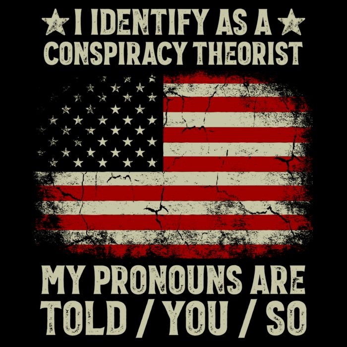 I Identify As A Conspiracy Theorist Pronouns Are Told You So Flexfit Unipanel Trucker Cap