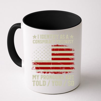I Identify As A Conspiracy Theorist Pronouns Are Told You So Mug