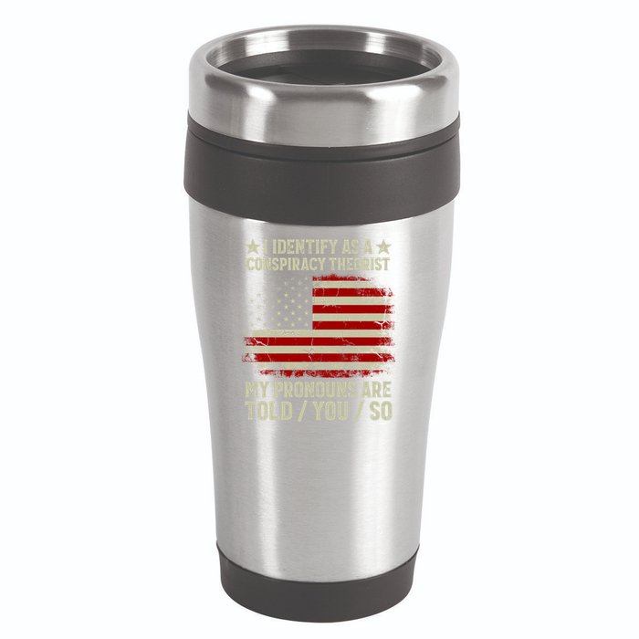 I Identify As A Conspiracy Theorist Pronouns Are Told You So 16oz Travel Tumbler