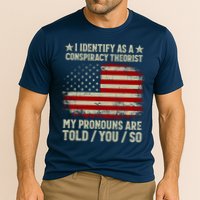 I Identify As A Conspiracy Theorist Pronouns Are Told You So Performance Shirt