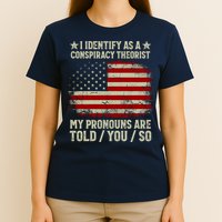 I Identify As A Conspiracy Theorist Pronouns Are Told You So T-Shirt