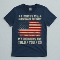 I Identify As A Conspiracy Theorist Pronouns Are Told You So T-Shirt