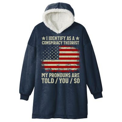 I Identify As A Conspiracy Theorist Pronouns Are Told You So Hooded Wearable Blanket