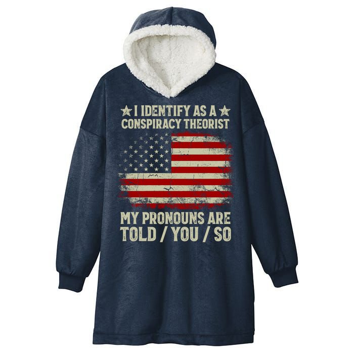 I Identify As A Conspiracy Theorist Pronouns Are Told You So Hooded Wearable Blanket