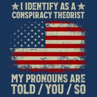 I Identify As A Conspiracy Theorist Pronouns Are Told You So Drawstring Bag