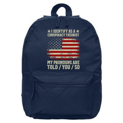 I Identify As A Conspiracy Theorist Pronouns Are Told You So 16 in Basic Backpack