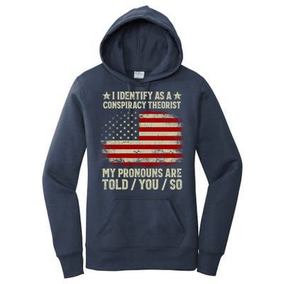 I Identify As A Conspiracy Theorist Pronouns Are Told You So Women's Pullover Hoodie
