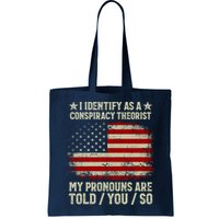 I Identify As A Conspiracy Theorist Pronouns Are Told You So Bag
