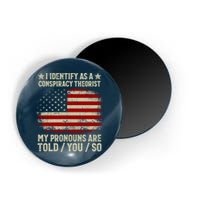 I Identify As A Conspiracy Theorist Pronouns Are Told You So Magnet