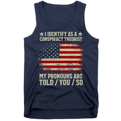 I Identify As A Conspiracy Theorist Pronouns Are Told You So Tank Top