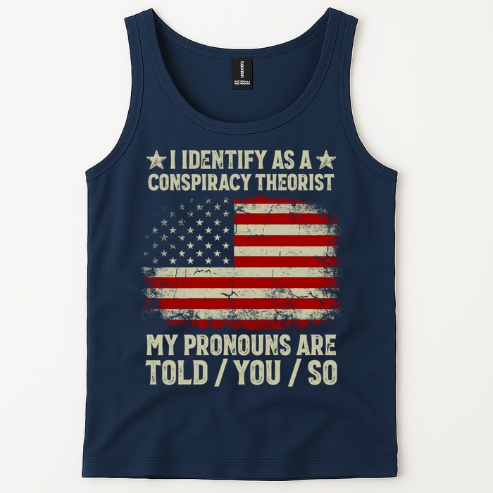 I Identify As A Conspiracy Theorist Pronouns Are Told You So Tank Top
