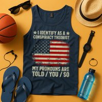 I Identify As A Conspiracy Theorist Pronouns Are Told You So Tank Top